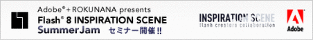 Flash 8 INSPIRATION SCENE Summer Jam NAGOYA